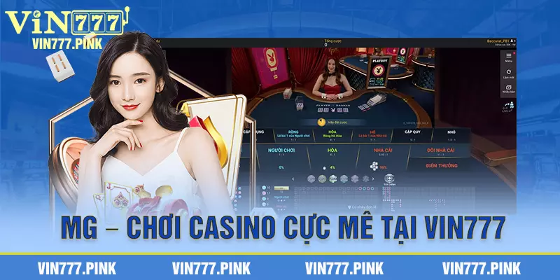 MG - Chơi casino cực mê tại Vin777